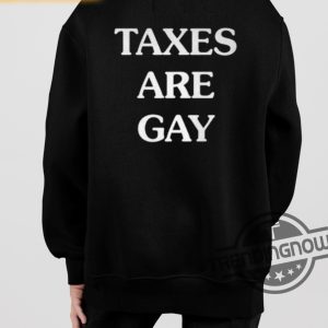 Taxes Are Gay Shirt trendingnowe 1