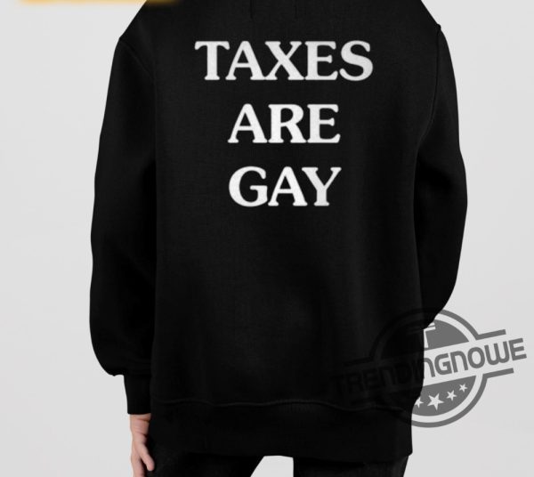 Taxes Are Gay Shirt trendingnowe 1