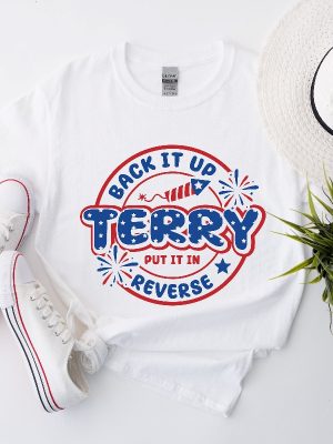 Back It Up Terry Put It In Reverse T Shirt Funny July 4Th Shirt 4Th Of July Gifts 4Th Of July Patriotic Shirt Unique revetee 6