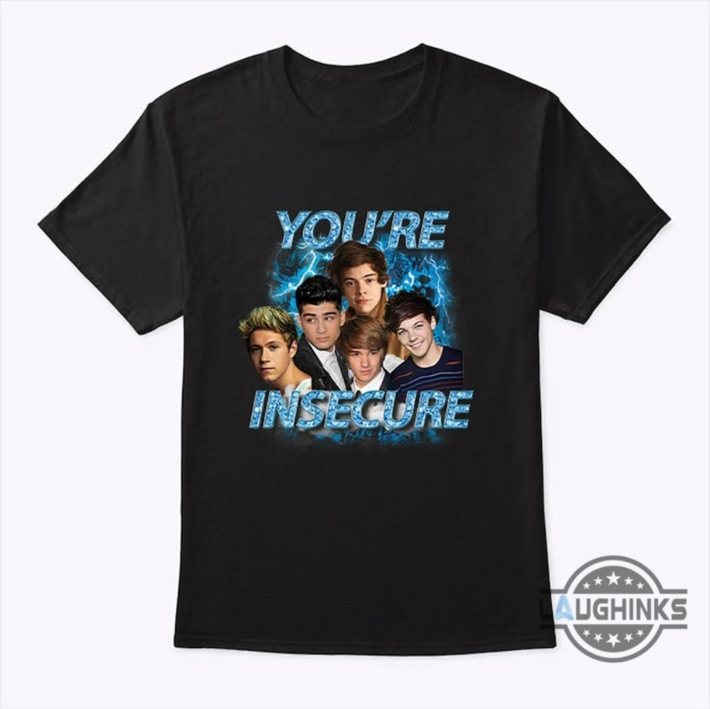 Youre Insecure One Direction T Shirt Hoodie Sweatshirt Trendy Concert Tee Near Me