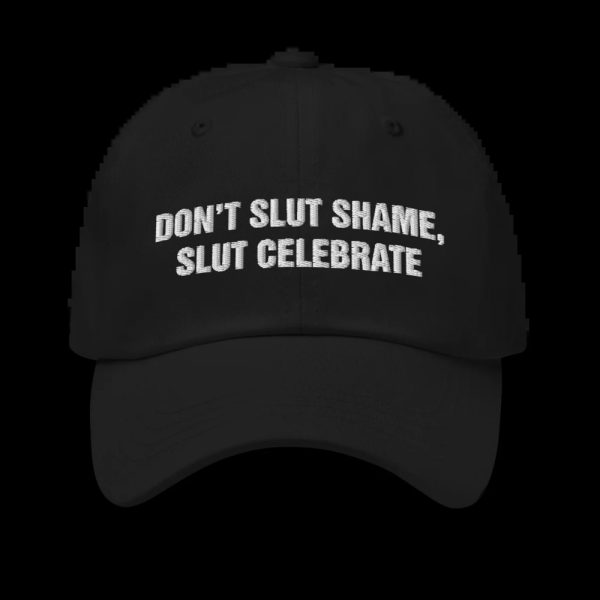 Dont Slut Shame Hat Dont Slut Shame Slut Celebrate Hat trendingnowe 1
