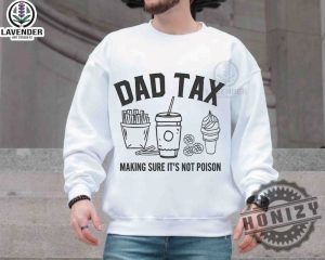 Dad Tax Make Sure Its Not Poison Shirt giftyzy 3