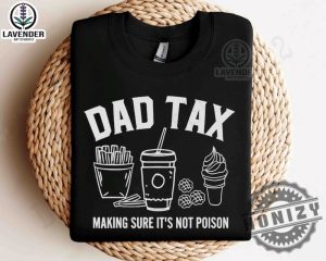 Dad Tax Make Sure Its Not Poison Shirt giftyzy 5