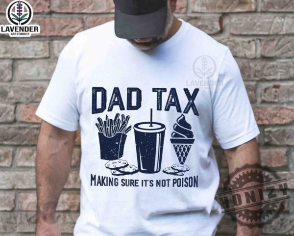 Dad Tax Make Sure Its Not Poison Funny Dad Fathers Day Shirt giftyzy 1
