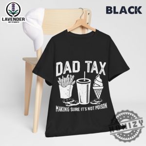 Dad Tax Make Sure Its Not Poison Funny Dad Fathers Day Shirt giftyzy 4