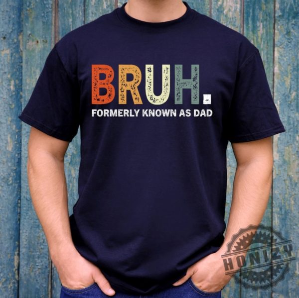 Bruh Formerly Known As Dad Fathers Day Shirt giftyzy 2