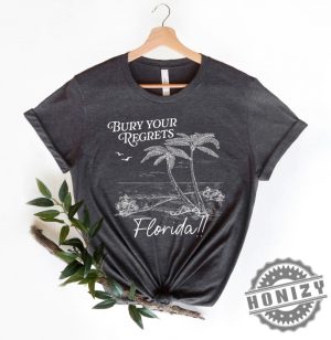 Bury Your Regrets Florida Shirt giftyzy 3