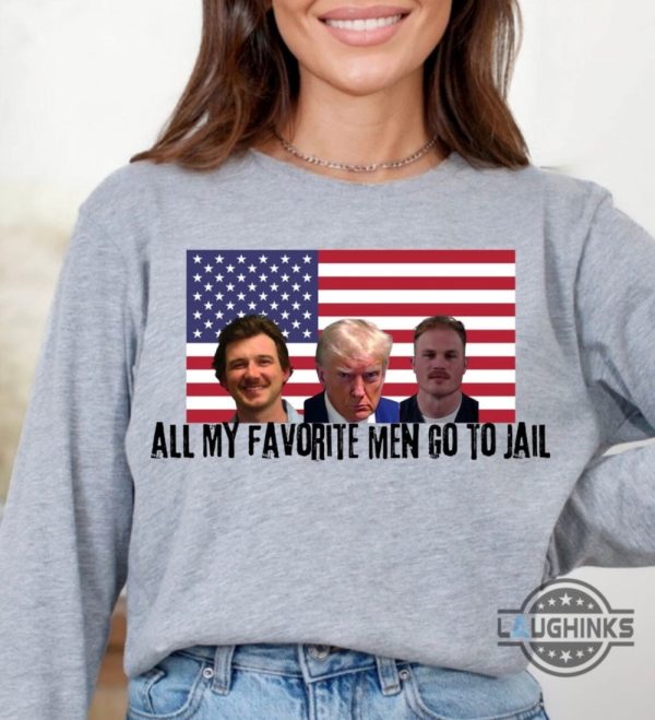 all my favorite men go to jail tshirt sweatshirt hoodie donald trump zach bryan morgan wallen funny mugshot tee laughinks 1