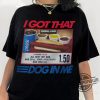 Funny I Got That Dog In Me Shirt Keep 150 Dank Meme Shirt Costco Hot Dog Combo Shirt Out Of Pocket Humor Shirt trendingnowe 2