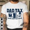 Dad Tax Shirt Happy Fathers Day Shirt Making Sure Its Not Poison T Shirt Best Gift For Dad trendingnowe 1
