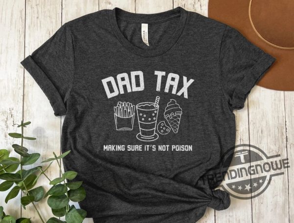 Dad Tax Shirt Funny Dad Shirt Fathers Day Gift Dad Birthday Gift Dad Tee Humorous Dad T Shirt For Dads From Kids Father Gift trendingnowe 1