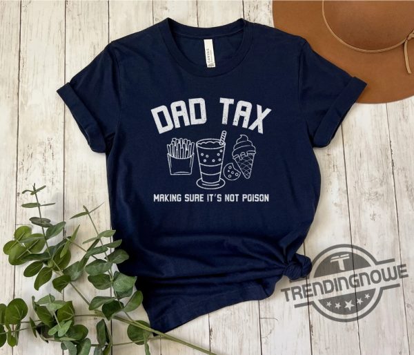 Dad Tax Shirt Funny Dad Shirt Fathers Day Gift Dad Birthday Gift Dad Tee Humorous Dad T Shirt For Dads From Kids Father Gift trendingnowe 3