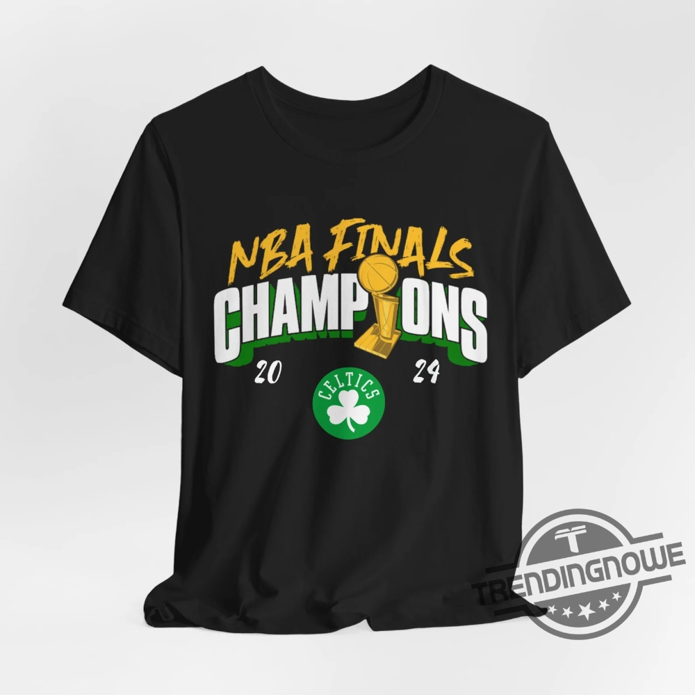 Celtics Finals Champions 2024 Shirt Boston Nba Finals Champions Celtics T Shirt Celtics Finals Champions Shirt Sweatshirt Hoodie
