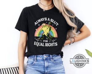 always a slut for equal rights feminism t shirt sweatshirt hoodie lgbtq rainbow frog and toad pride tshirt laughinks 1