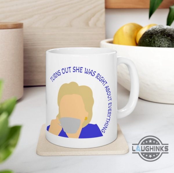 hillary clinton coffee mug turns out she was right about everything funny cups