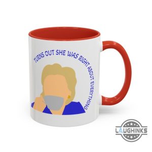 hillary clinton coffee mug turns out she was right about everything funny cups