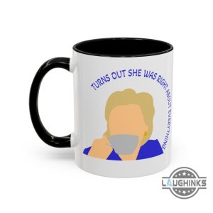 hillary clinton coffee mug turns out she was right about everything funny cups