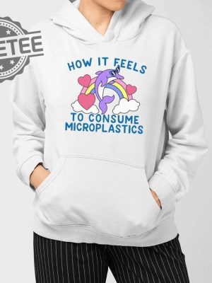 How It Feels To Consume Microplastics T Shirt Unique How It Feels To Consume Microplastics Hoodie revetee 3