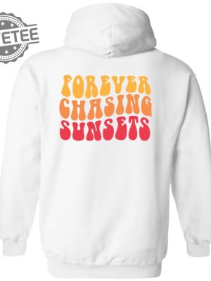 Forever Chasing Sunsets Shirt Unique Forever Chasing Sunsets T Shirt revetee 3