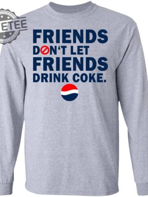 Friends Dont Let Friends Drink Coke Shirt Unique Friends Dont Let Friends Drink Coke T Shirt revetee 2