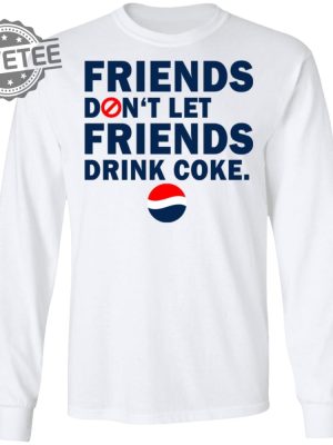 Friends Dont Let Friends Drink Coke Shirt Unique Friends Dont Let Friends Drink Coke T Shirt revetee 3