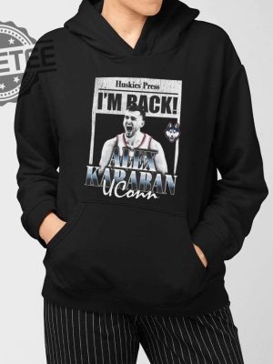 Huskies Press Im Back Alex Karaban Uconn Shirt Unique Huskies Press Im Back Alex Karaban Uconn T Shirt revetee 3