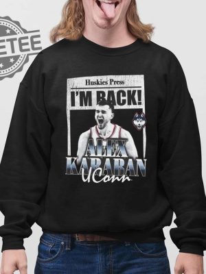 Huskies Press Im Back Alex Karaban Uconn Shirt Unique Huskies Press Im Back Alex Karaban Uconn T Shirt revetee 4