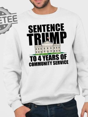 Sentence Trump To 4 Years Of Community Service White House T Shirt Unique revetee 3