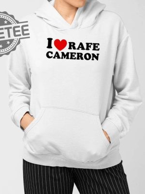 I Love Rafe Cameron Shirts Unique I Love Rafe Cameron Hoodie revetee 3