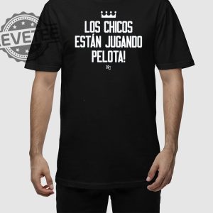 Kc Royals Los Chicos Estan Jugando Pelota Shirts Unique revetee 3