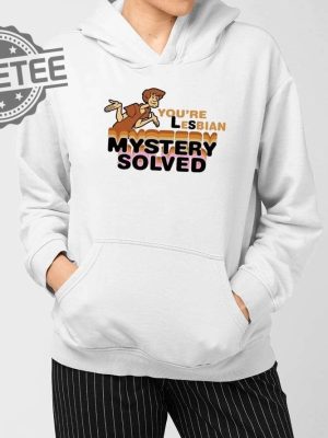 Scooby Doo Youre Lesbian Mystery Solved Shirts Unique Scooby Doo Youre Lesbian Mystery Solved Hoodie revetee 3