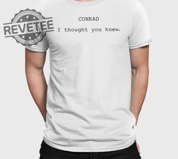 The Summer I Turned Pretty Conrad I Thought You Knew Shirts Unique revetee 1