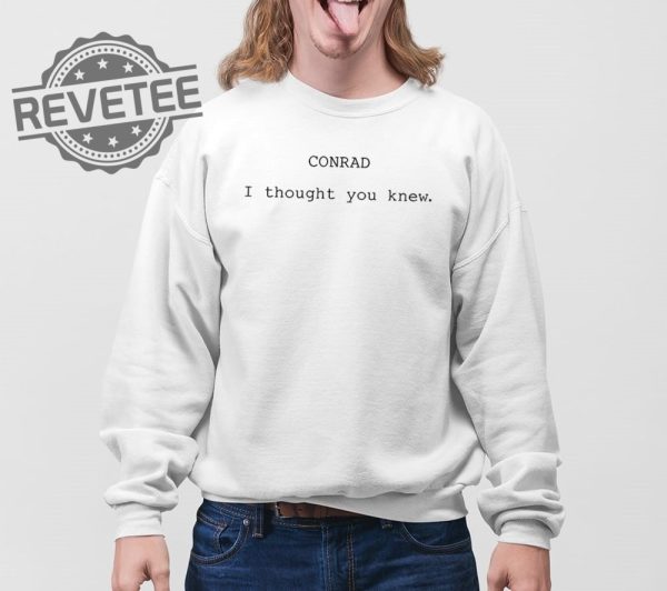 The Summer I Turned Pretty Conrad I Thought You Knew Shirts Unique revetee 4