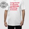 Long Covid Is Chronic Making Is Iconic Shirts Unique Long Covid Is Chronic Making Is Iconic Hoodie revetee 1