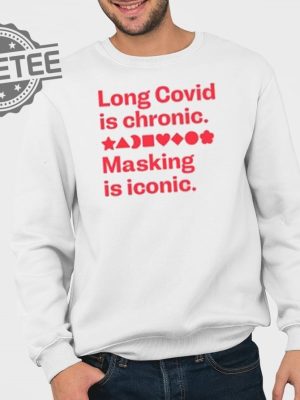 Long Covid Is Chronic Making Is Iconic Shirts Unique Long Covid Is Chronic Making Is Iconic Hoodie revetee 3