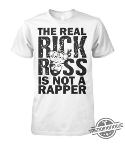 The Real Rick Ross Is Not A Rapper Shirt Freeway Rick Ross Shirt trendingnowe 1