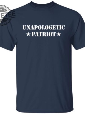 Unapologetic Patriot Shirts Unique Unapologetic Patriot Hoodie Sweatshirt revetee 2