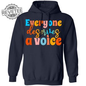 Everyone Deserves A Voice Shirts Unique Everyone Deserves A Voice T Shirt Hoodie Sweatshirt revetee 3