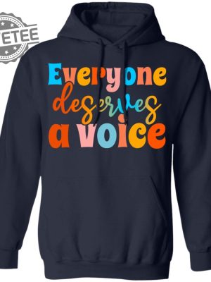 Everyone Deserves A Voice Shirts Unique Everyone Deserves A Voice T Shirt Hoodie Sweatshirt revetee 3