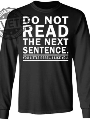 Do Not Read The Next Sentence Shirts Unique Do Not Read The Next Sentence Hoodie Sweatshirt revetee 3