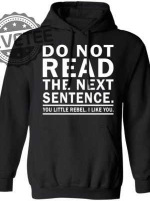 Do Not Read The Next Sentence Shirts Unique Do Not Read The Next Sentence Hoodie Sweatshirt revetee 5