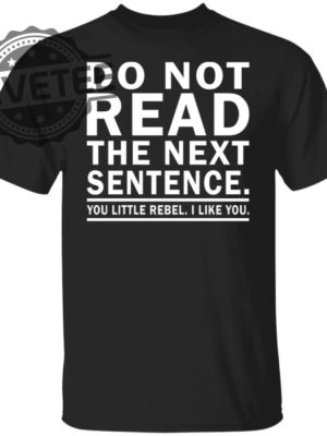 Do Not Read The Next Sentence Shirts Unique Do Not Read The Next Sentence Hoodie Sweatshirt revetee 7