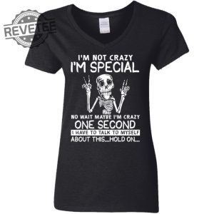 Skeleton Im Not Crazy Im Special No Wait Maybe Shirts Hoodie Sweatshirt Unique revetee 2