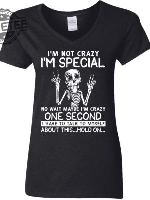 Skeleton Im Not Crazy Im Special No Wait Maybe Shirts Hoodie Sweatshirt Unique revetee 2