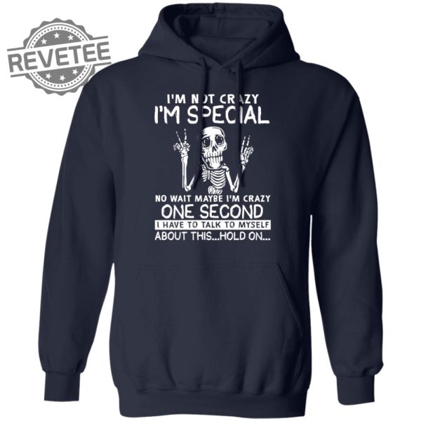 Skeleton Im Not Crazy Im Special No Wait Maybe Shirts Hoodie Sweatshirt Unique revetee 4