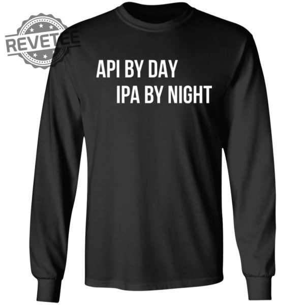 Api By Day Ipa By Night Shirts Unique Api By Day Ipa By Night Hoodie Api By Day Ipa By Night Sweatshirt revetee 2