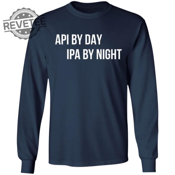 Api By Day Ipa By Night Shirts Unique Api By Day Ipa By Night Hoodie Api By Day Ipa By Night Sweatshirt revetee 3