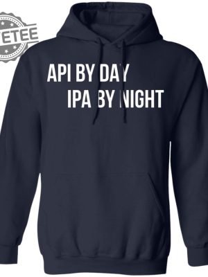 Api By Day Ipa By Night Shirts Unique Api By Day Ipa By Night Hoodie Api By Day Ipa By Night Sweatshirt revetee 5