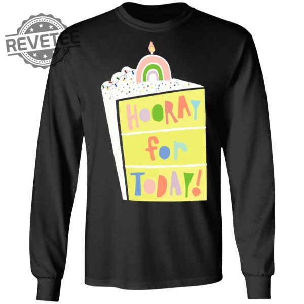 Hooray For Today Shirts Unique Hooray For Today Hoodie Hooray For Today Sweatshirt revetee 2