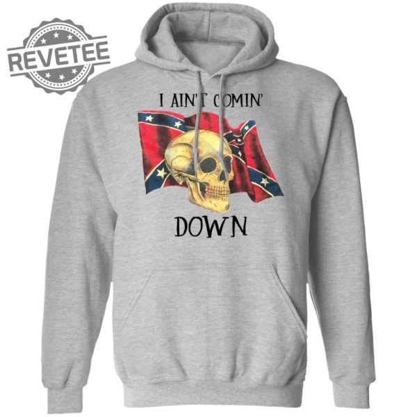 Skull I Aint Comin Down Shirt Unique Skull I Aint Comin Down Hoodie Skull I Aint Comin Down Sweatshirt revetee 1